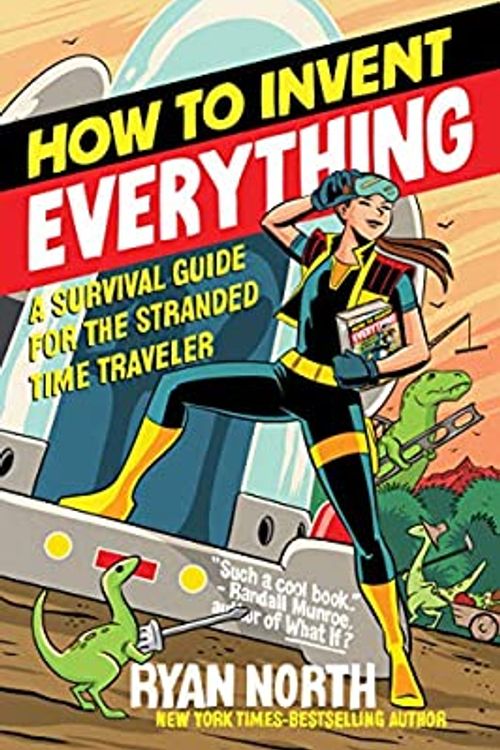 Book cover image for How to Invent Everything: A Survival Guide for the Stranded Time Traveler